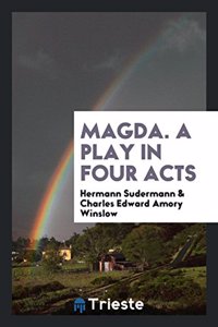 Magda. a Play in Four Acts