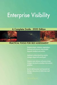 Enterprise Visibility A Complete Guide - 2020 Edition