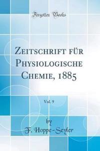Zeitschrift für Physiologische Chemie, 1885, Vol. 9 (Classic Reprint)