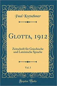 Glotta, 1912, Vol. 3: Zeitschrift für Griechische und Lateinische Sprache (Classic Reprint)
