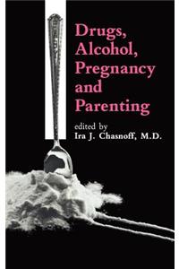Drugs, Alcohol, Pregnancy and Parenting