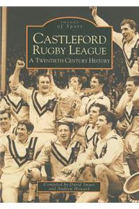 Castleford Rugby League - A Twentieth Century History: Images of Sport