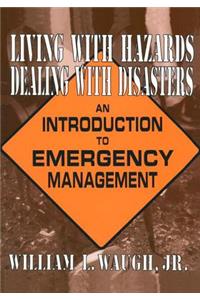 Living with Hazards, Dealing with Disasters: An Introduction to Emergency Management