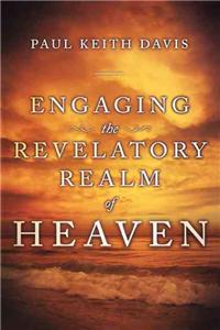 Engaging the Revelatory Realm of Heaven