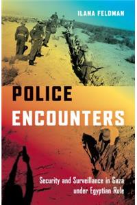 Police Encounters: Security and Surveillance in Gaza Under Egyptian Rule