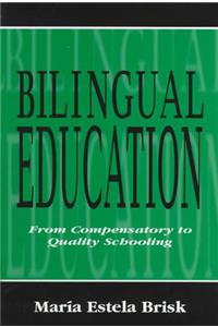 Bilingual Education: From Compensatory To Quality Schooling