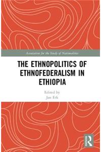 Ethnopolitics of Ethnofederalism in Ethiopia