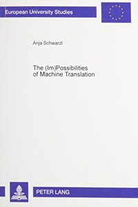 The (Im)Possibilities of Machine Translation