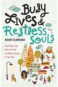 Busy Lives and Restless Souls