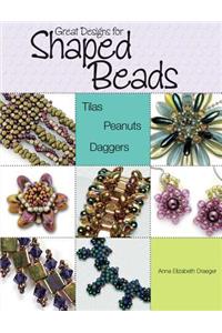 Great Designs for Shaped Beads: Tilas, Peanuts, and Daggers