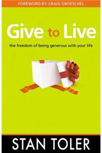 Give to Live: The Freedom of Being Generous with Your Life