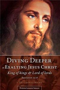 Diving Deeper in Exalting Jesus Christ