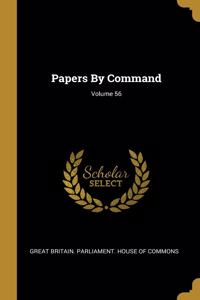 Papers By Command; Volume 56