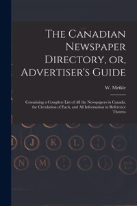 Canadian Newspaper Directory, or, Advertiser's Guide [microform]
