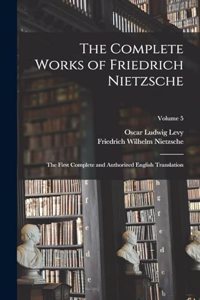 The Complete Works of Friedrich Nietzsche