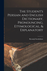 The Student's Persian and English Dictionary, Pronouncing, Etymological, & Explanatory