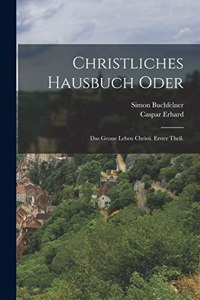 Christliches Hausbuch oder