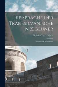 Die Sprache Der Transsilvanischen Zigeuner