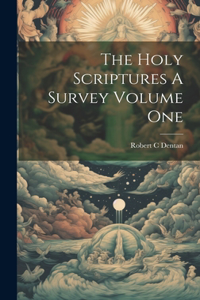 Holy Scriptures A Survey Volume One