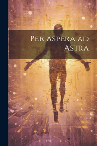 Per Aspera ad Astra