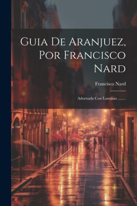 Guia De Aranjuez, Por Francisco Nard