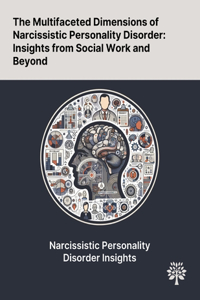 The Multifaceted Dimensions of Narcissistic Personality Disorder