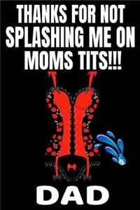 Thanks For Not Splashing Me On Moms Tits!!!Dad