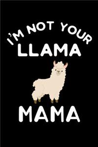I'm Not Your Llama Mama