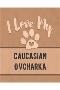 I Love My Caucasian Ovcharka