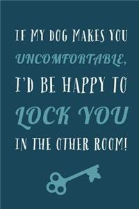If My Dog Makes You Uncomfortable
