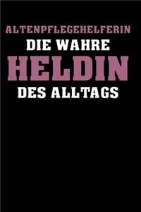 Altenpflegehelferin Die wahre Heldin des Alltags: Wohlfühlkalender für ein Quartal - Mit mehr Achtsamkeit durch den Berufsalltag