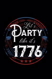 Let's Party Like It's 1776: 120 Pages, Soft Matte Cover, 6 x 9