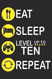 Eat Sleep Level Up To Ten Repeat