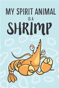My Spirit Animal Is A Shrimp
