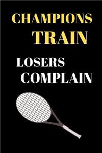 Champions Train Losers Complain