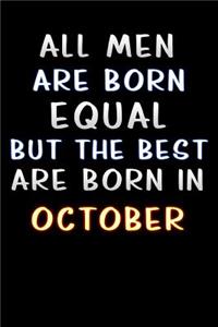 all men are born equal but the best are born in October