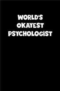 World's Okayest Psychologist Notebook - Psychologist Diary - Psychologist Journal - Funny Gift for Psychologist