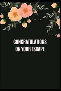 Congratulations on your escape