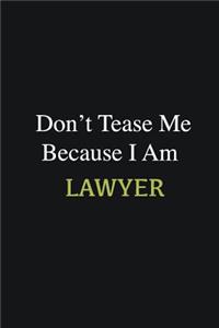 Don't Tease Me Because I Am Lawyer