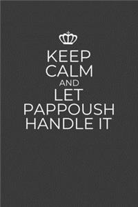 Keep Calm And Let Pappoush Handle It