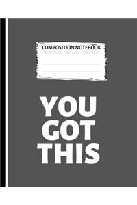 Composition Notebook You Got This