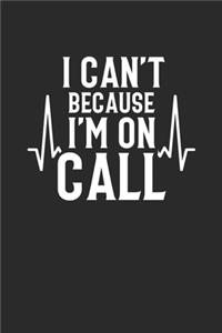 I Can't Because I'm On Call