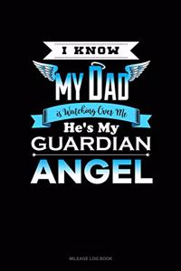 I Know My Dad Is Watching Over Me He's My Guardian Angel