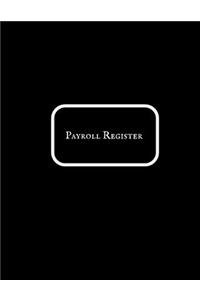 Payroll Register: Comprehensive Guide to Payroll Accounts & Book Keeping Journal Daily, Weekly & Monthly Financial Tracker Employee Payroll Record & HR Financial Acco