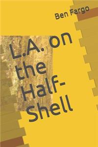 L.A. on the Half-Shell