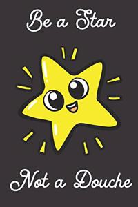 Be a Star Not a Douche