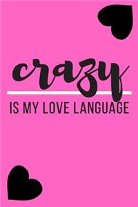 Crazy Is My Love Language Heart Journal