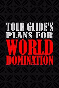 Tour Guide's Plans For World Domination