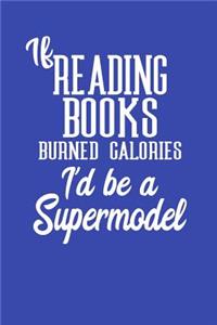 If Reading Books Burned Calories I'd Be A Supermodel