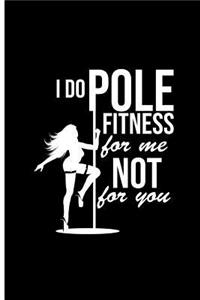 I Do Pole Fitness For Me Not For You